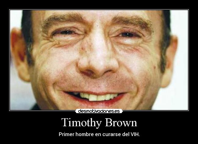 Timothy Brown - Primer hombre en curarse del VIH.