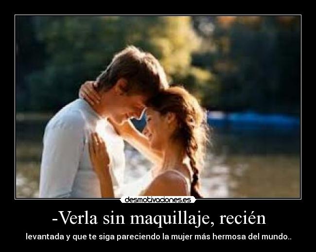 carteles verla sin maquillaje recien levantada que siga desmotivaciones