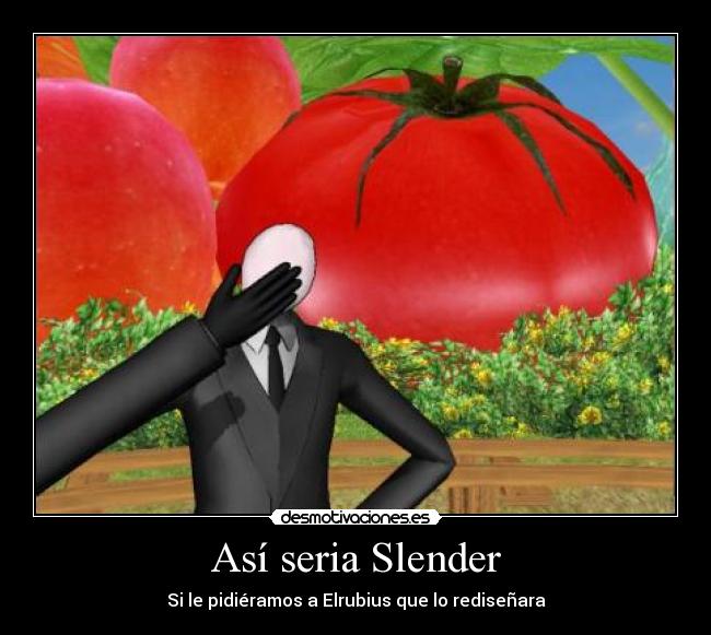 Así seria Slender -