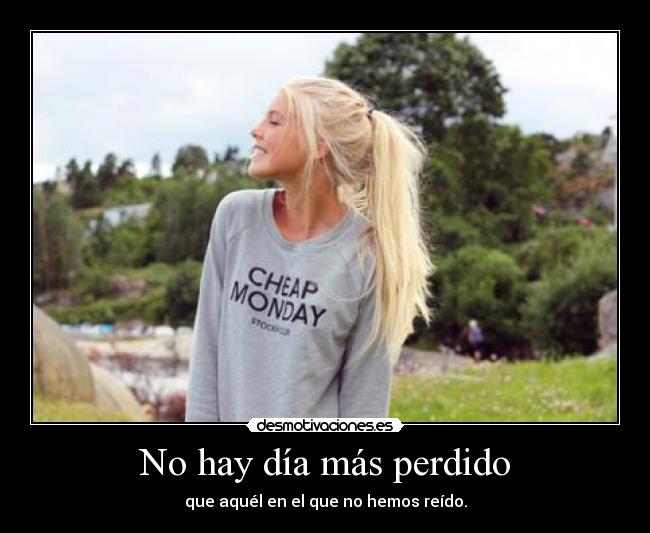 No hay día más perdido -