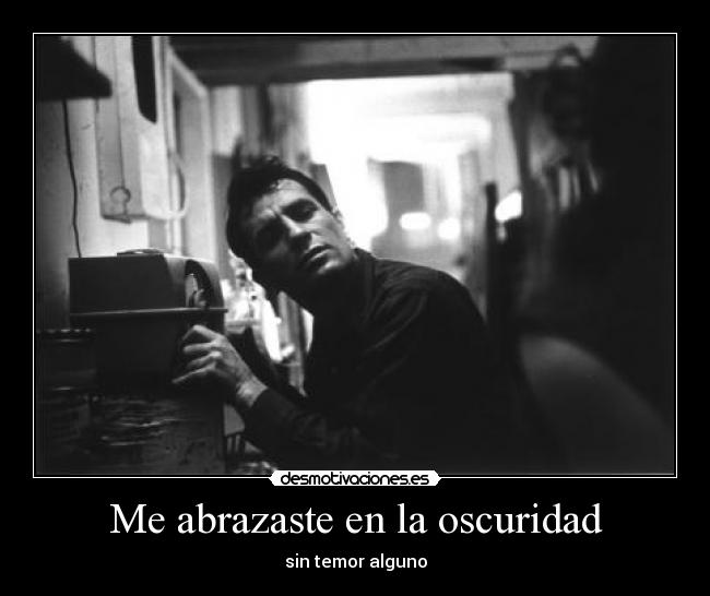 Me abrazaste en la oscuridad - sin temor alguno