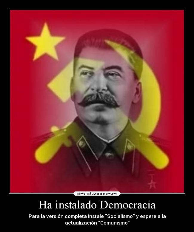 Ha instalado Democracia - Para la versión completa instale Socialismo y espere a la
actualización Comunismo