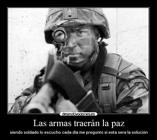 Las armas traerán la paz -
