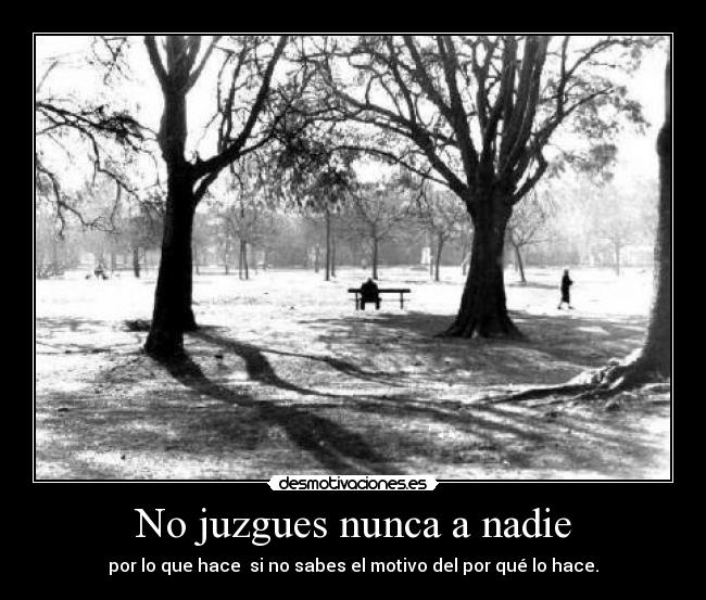 No juzgues nunca a nadie - 