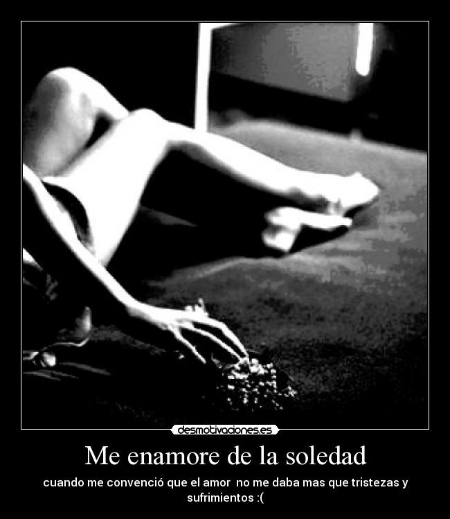 Me enamore de la soledad -