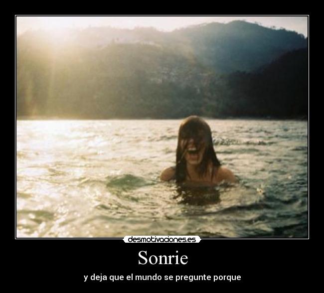 Sonrie - y deja que el mundo se pregunte porque