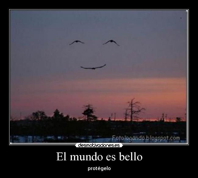 El mundo es bello - protégelo
