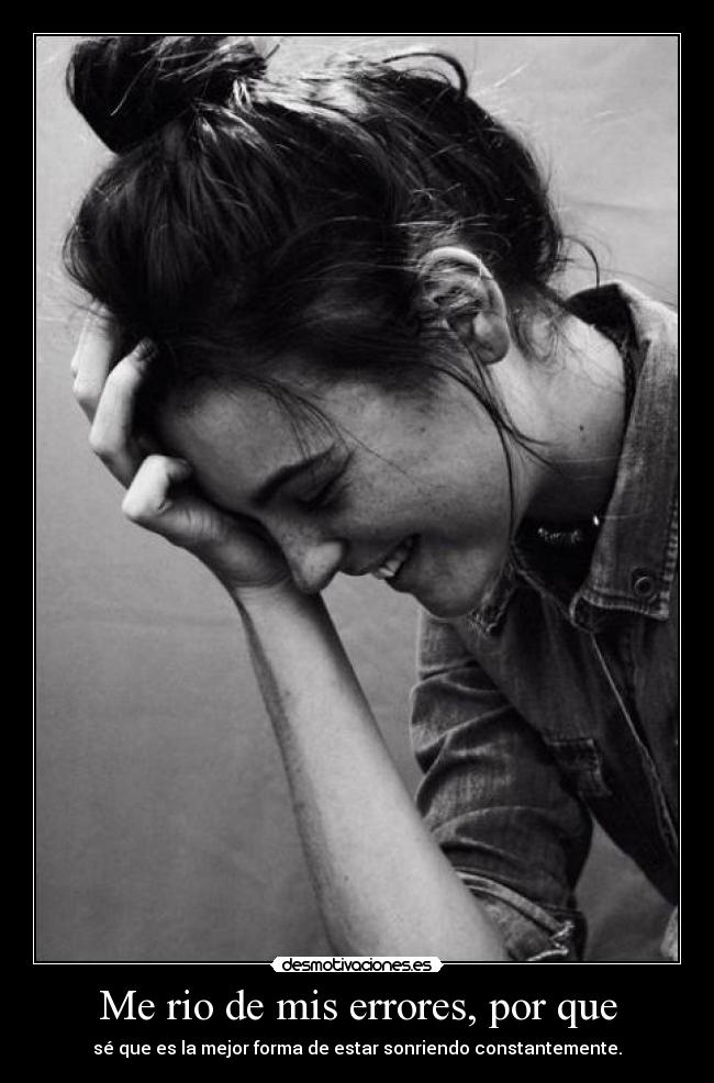 Me rio de mis errores, por que -