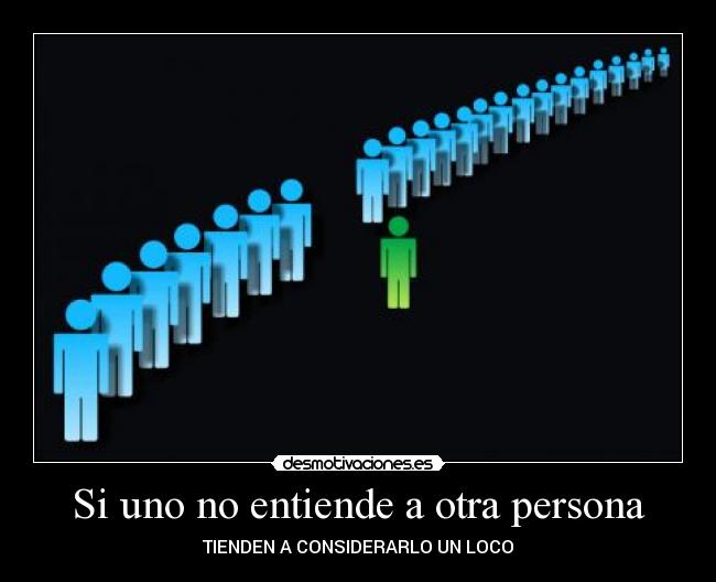 Si uno no entiende a otra persona -
