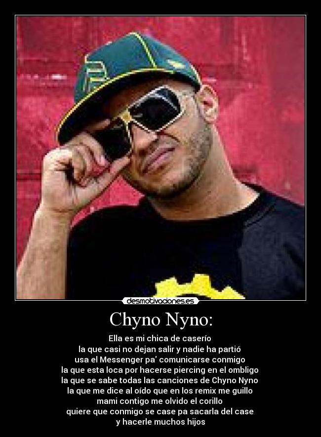 Chyno Nyno: -