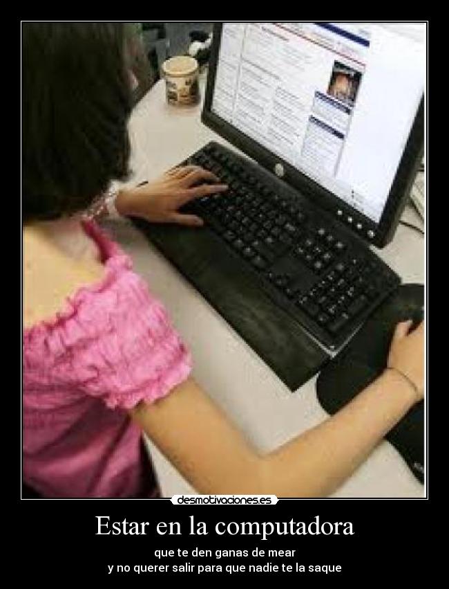 carteles estar computadora desmotivaciones