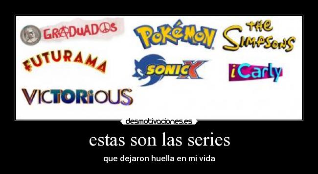 estas son las series - que dejaron huella en mi vida