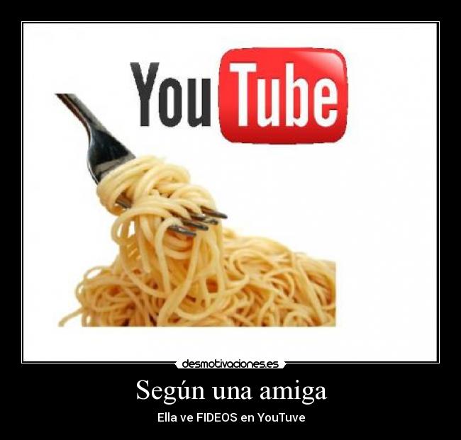 carteles fideos youtube amiga desmotivaciones
