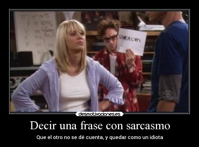 Decir una frase con sarcasmo - 