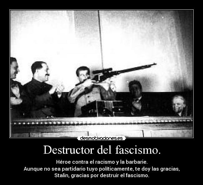 Destructor del fascismo. -