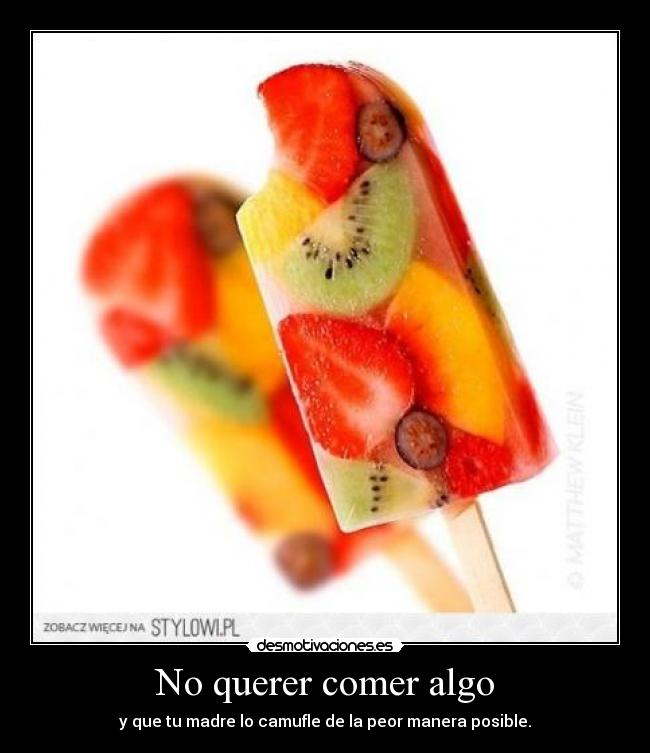No querer comer algo -