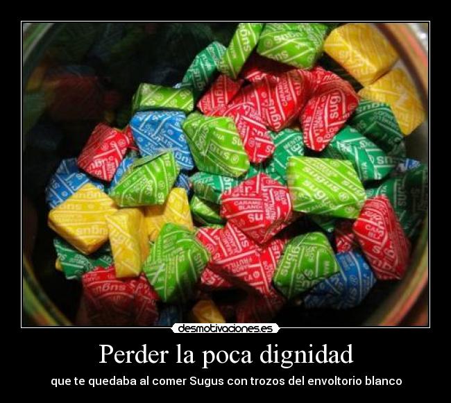 Perder la poca dignidad - 