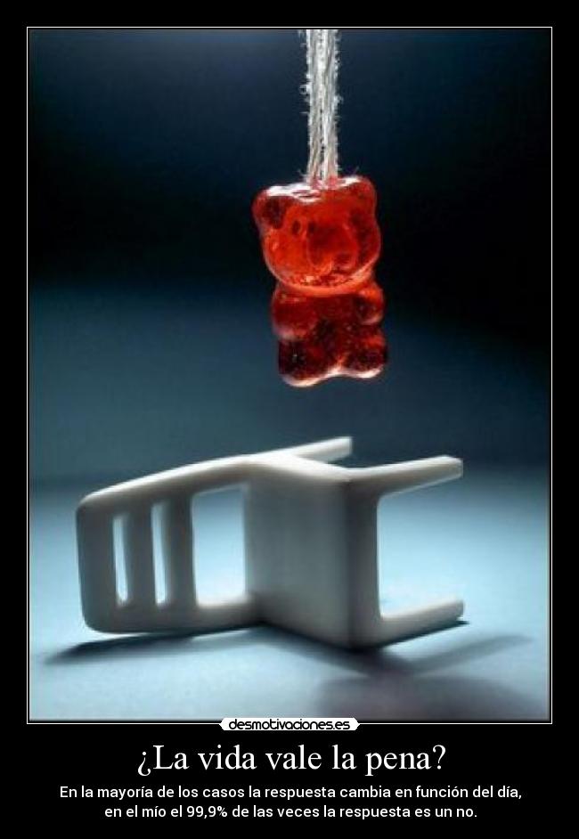 ¿La vida vale la pena? - 