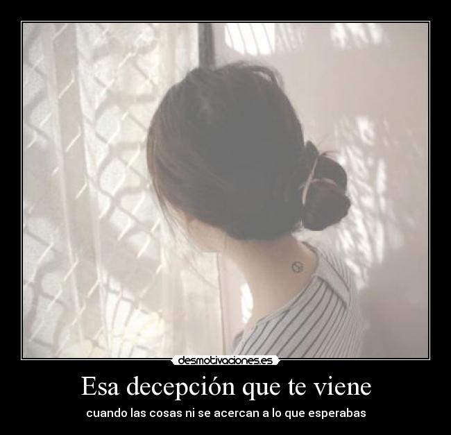 Esa decepción que te viene -