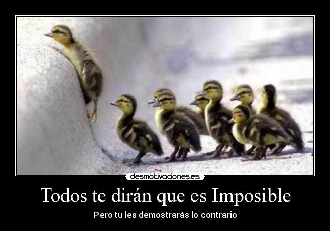 Todos te dirán que es Imposible - 