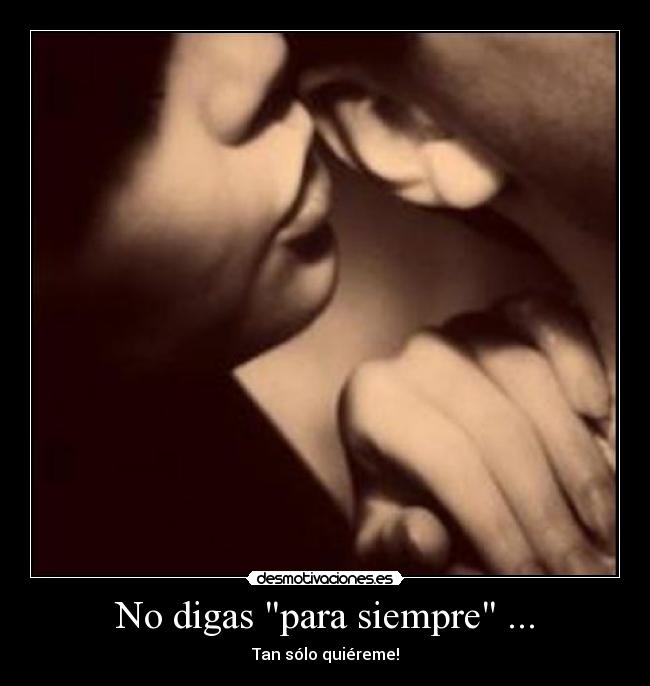 No digas para siempre ... - 