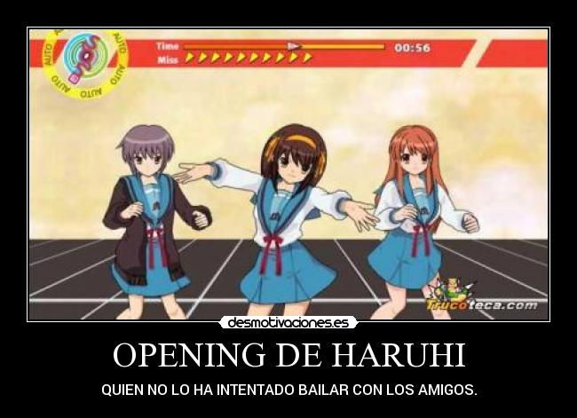 OPENING DE HARUHI - QUIEN NO LO HA INTENTADO BAILAR CON LOS AMIGOS.