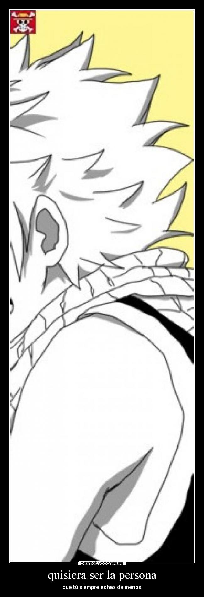 quisiera ser la persona - que tú siempre echas de menos.