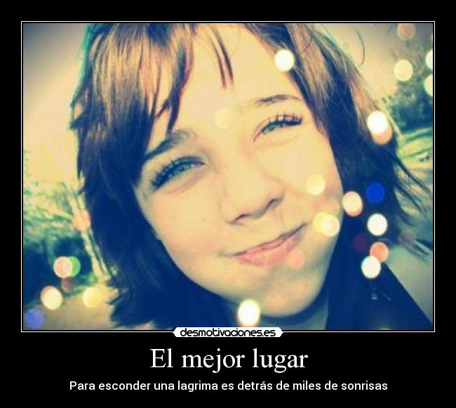 El mejor lugar - Para esconder una lagrima es detrás de miles de sonrisas