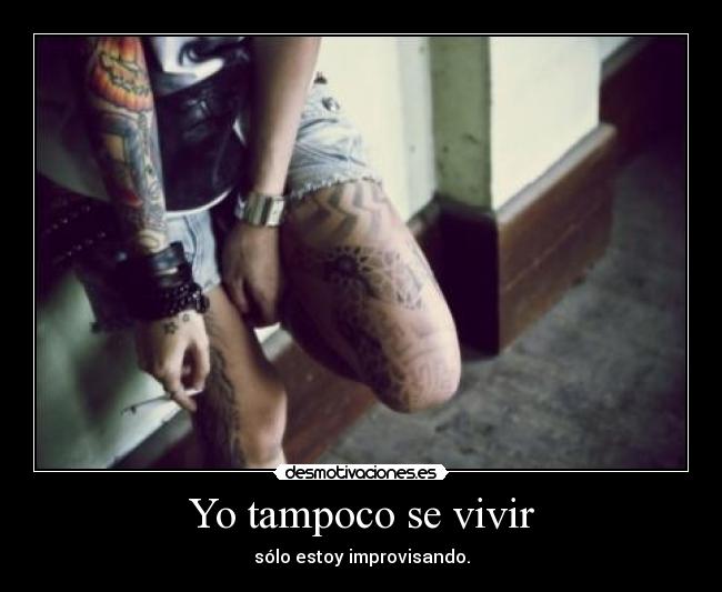 Yo tampoco se vivir -