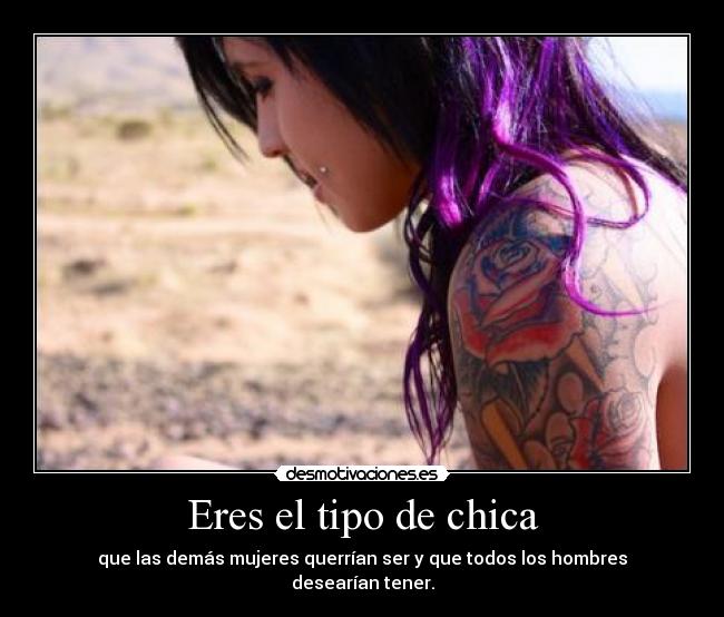 Eres el tipo de chica -