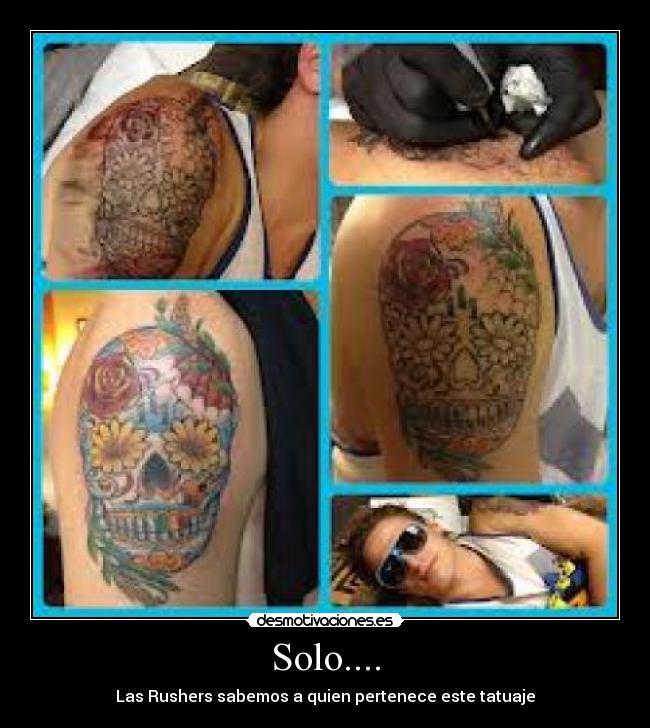 Solo.... - Las Rushers sabemos a quien pertenece este tatuaje