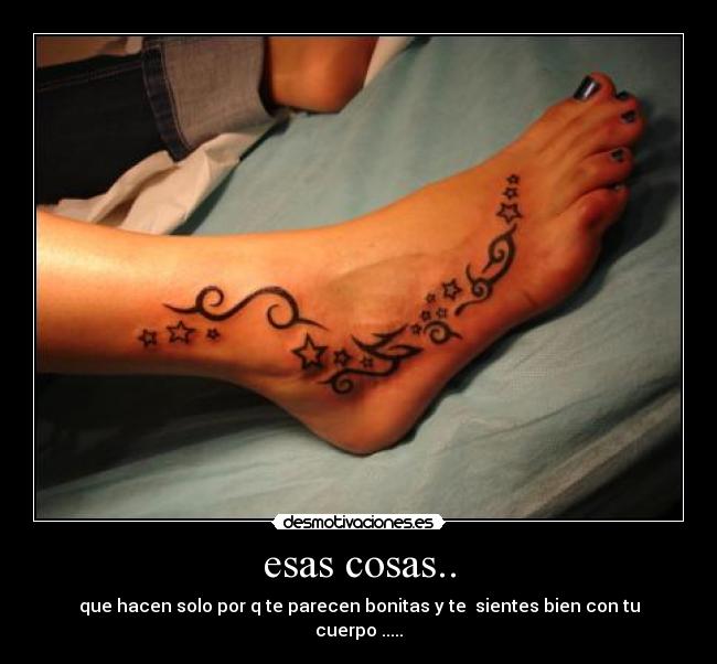 esas cosas.. - que hacen solo por q te parecen bonitas y te sientes bien con tu cuerpo .....