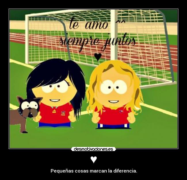 ♥ - Pequeñas cosas marcan la diferencia.