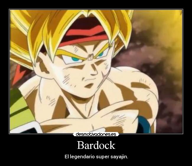 Bardock - El legendario super sayajin.