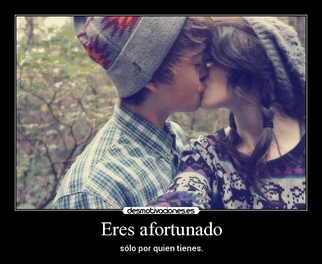 Eres afortunado - 