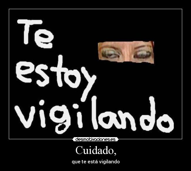 Cuidado, -