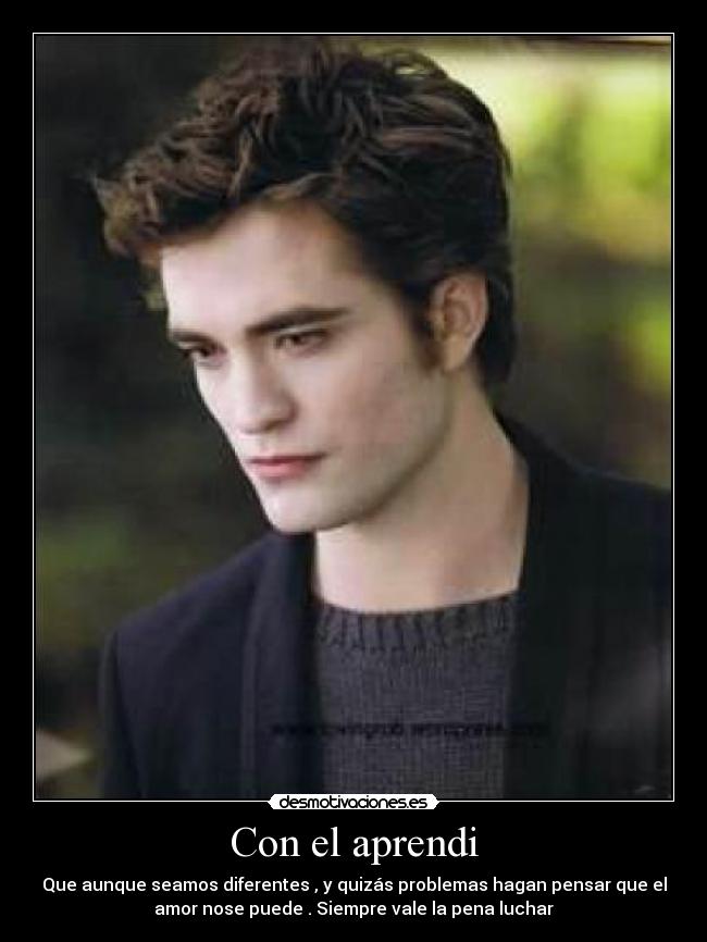 Con el aprendi - Que aunque seamos diferentes , y quizás problemas hagan pensar que el
amor nose puede . Siempre vale la pena luchar
