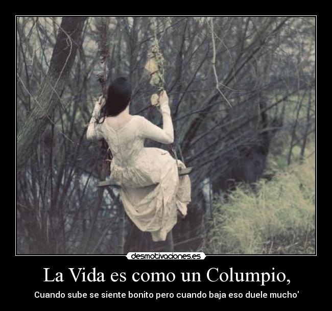 La Vida es como un Columpio, - 