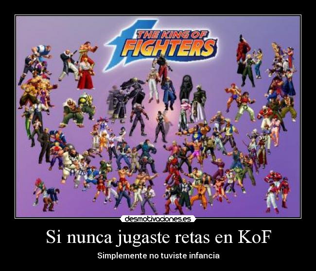 Si nunca jugaste retas en KoF - Simplemente no tuviste infancia
