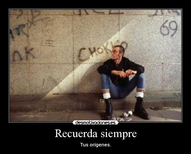 Recuerda siempre - Tus orígenes.
