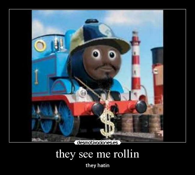 they see me rollin - they hatin