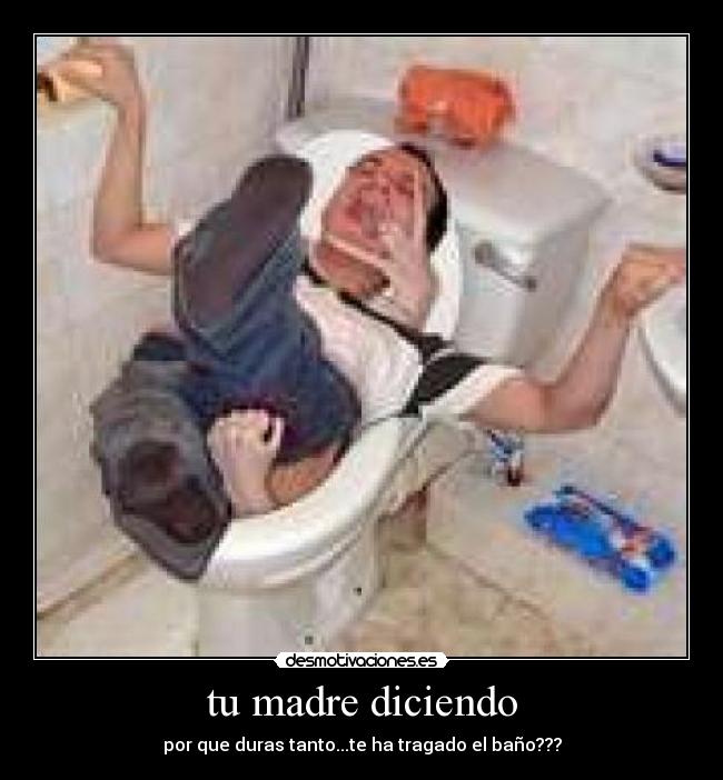tu madre diciendo - 