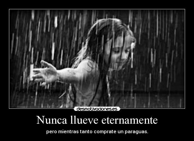 Nunca llueve eternamente - 