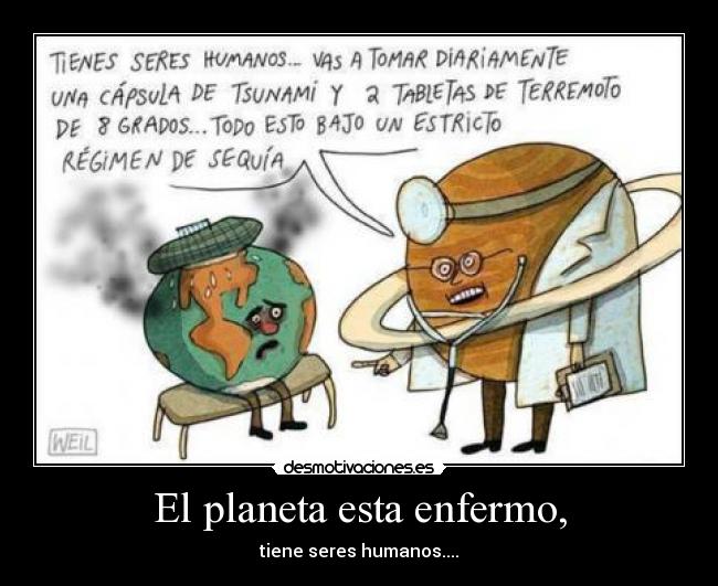 El planeta esta enfermo, - 