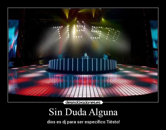 Sin Duda Alguna - dios es dj para ser especifico Tiësto!