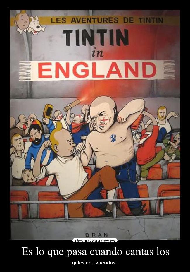 carteles tintin hools hooligan england furbol football ultra tormenta ostias clanmierda desmotivaciones