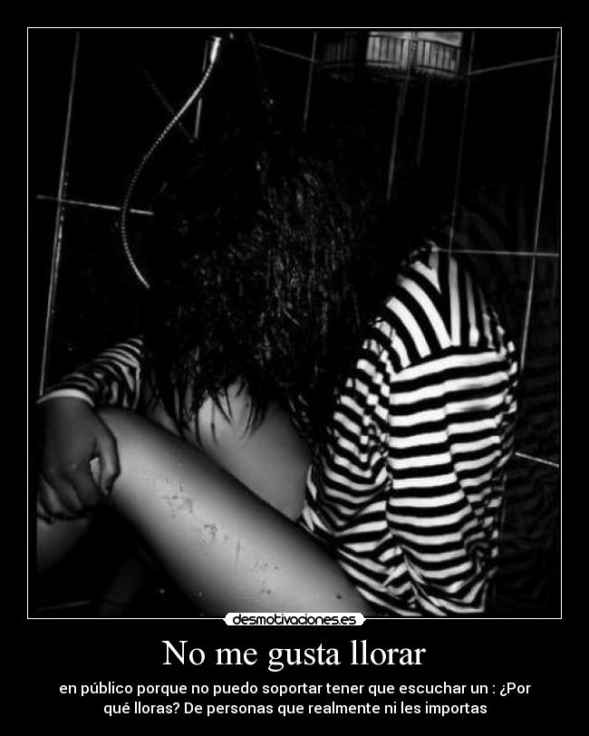 carteles llorar gusta llorar publico desmotivaciones