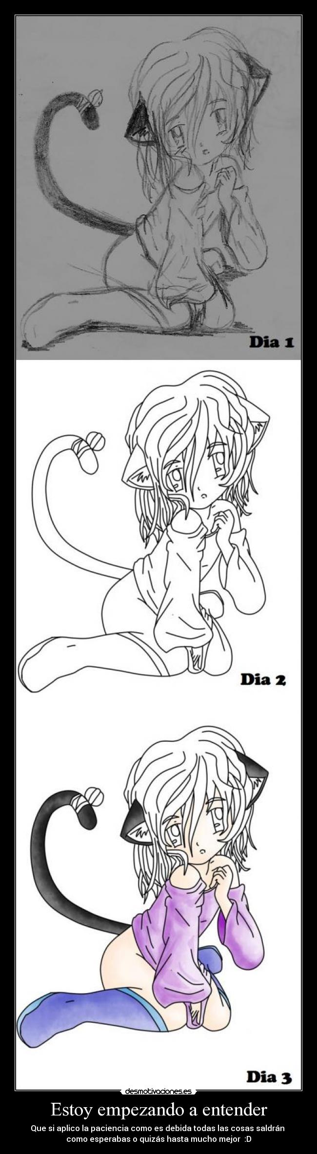 Estoy empezando a entender - Que si aplico la paciencia como es debida todas las cosas saldrán 
como esperabas o quizás hasta mucho mejor  :D