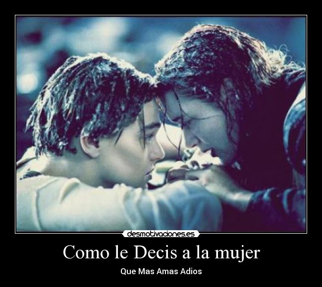 Como le Decis a la mujer - Que Mas Amas Adios♥