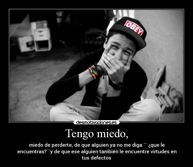 Tengo miedo, - 